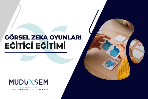 GÖRSEL ZEKA OYUNLARI EĞİTİCİ EĞİTİMİ