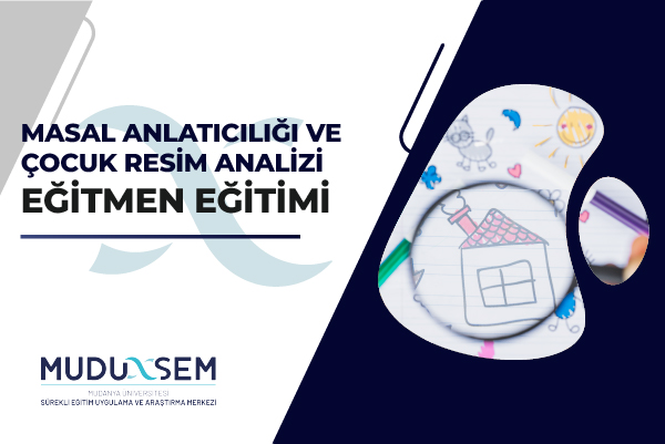 MASAL ANLATICILIĞI VE ÇOCUK RESİM ANALİZİ EĞİTMEN EĞİTİMİ