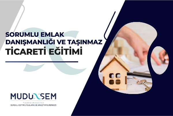 SORUMLU EMLAK DANIŞMANLIĞI VE TAŞINMAZ TİCARETİ EĞİTİMİ