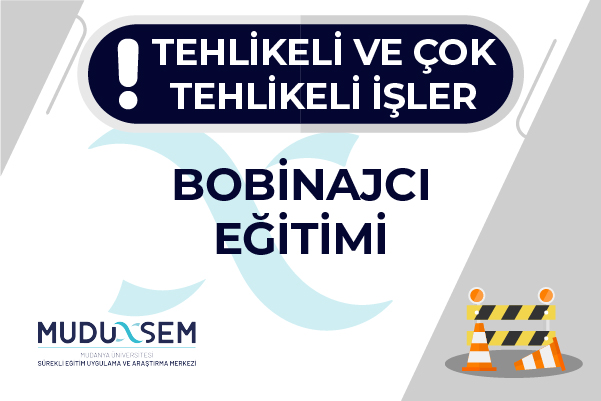 TEHLİKELİ VE ÇOK TEHLİKELİ İŞLERDE BOBİNAJCI EĞİTİMİ